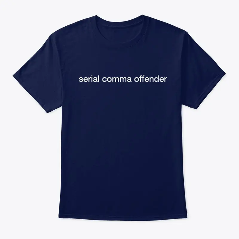 Serial Comma Offender - Dark Tones